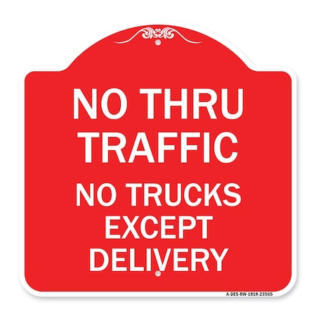 Signmission No Thru Traffic-No Trucks Except Delivery, Red & White Aluminum Sign, 18" L, 18" H, RW-1818-23565 A-DES-RW-1818-23565